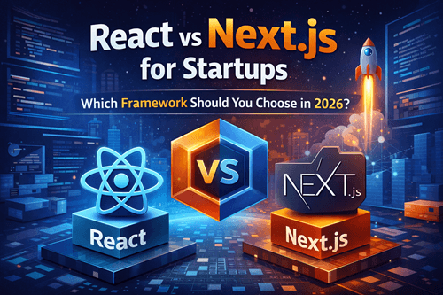 React vs Next.js for Startups: Which Framework Should You Choose in ...